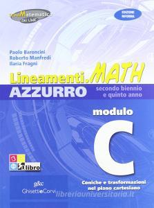 Lineamenti.math azzurro. Ediz. riforma. Modulo C: Coniche e trasformazioni nel piano cartesiano. Per le Scuole superiori. Con espansione online.pdf