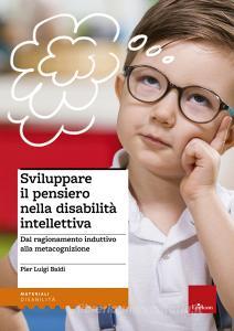 Sviluppare il pensiero nella disabilità intellettiva. Dal ragionamento induttivo alla metacognizione.pdf