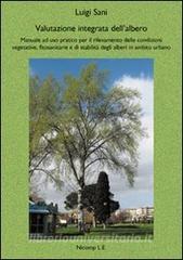 Valutazione integrata dellalbero. Manuale ad uso pratico per il rilevamento delle condizioni vegetative, fitosanitarie e di stabilità degli alberi in ambito urbano.pdf