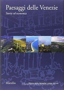 Paesaggi delle Venezie. Storia ed economia. Ediz. a colori.pdf
