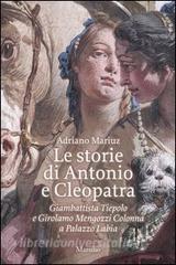 Le storie di Antonio e Cleopatra. Giambattista Tiepolo e Girolamo Mengozzi Colonna a Palazzo Labia.pdf