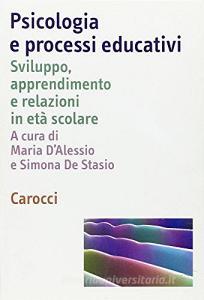 Psicologia e processi educativi. Sviluppo, apprendimento e relazioni in età scolare.pdf
