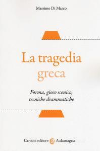 La tragedia greca. Forma, gioco scenico, tecniche drammatiche.pdf