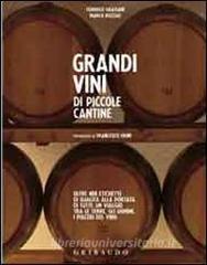 Grandi vini di piccole cantine. Oltre 400 etichette di qualità alla portata di tutti: un viaggio tra le terre, gli uomini, i piaceri del vino.pdf