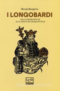 I Longobardi. Dalle origini mitiche alla caduta del regno in Italia.pdf