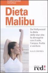 Dieta Malibù. Da Hollywood la dieta delle star che fa dimagrire con il sole, lacqua, frutta e verdura.pdf