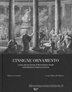 L insigne ornamento. La raccolta di stampe di Massimiliano Ortalli nella Biblioteca Palatina di Parma.pdf