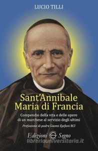 Sant Annibale Maria Di Francia. Compendio della vita e delle opere di un marchese al servizio degli ultimi.pdf