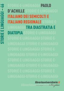 Ebook Italiano dei semicolti e italiano regionale di Paolo D'Achille edito da libreriauniversitaria.it