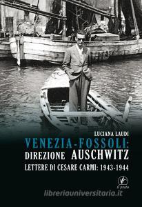 Venezia-Fossoli: direzione Auschwitz. Lettere di Cesare Carmi: 1943-1944.pdf