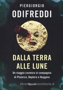 Dalla terra alle lune. Un viaggio cosmico in compagnia di Plutarco, Keplero e Huygens.pdf