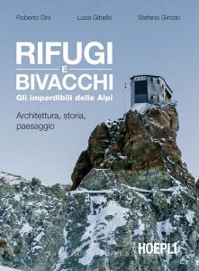 Rifugi e bivacchi. Gli imperdibili delle Alpi. Architettura, storia, paesaggio.pdf