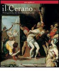 Il Cerano. Protagonista del Seicento lombardo 1573-1632. Catalogo della mostra (Milano, 24 febbraio 2005-5 giugno 2005).pdf