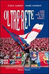 Oltre la rete. Storie di oltre 100 anni di tifo rossoblù. Con CD Audio.pdf