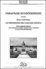 Parafrasi schröderiane. Ovvero Ernst Schröder, le operazioni del calcolo logico. Ediz. italiana e tedesca.pdf