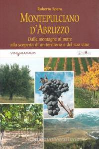 Montepulciano dAbruzzo. Dalle montagne al mare alla scoperta di un territorio e del suo vino.pdf