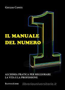 Il manuale del numero 1. Alchimia pratica per migliorare la vita e la professione retedem.it Image