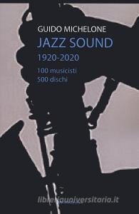 Jazz sound. 1920-2020. 100 musicisti 500 dischi.pdf