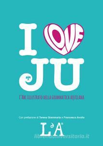I love ju. Labc illustrato della grammatica aquilana.pdf