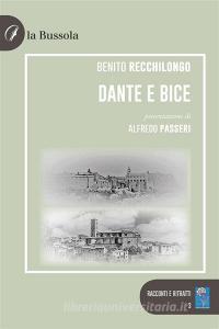 Ebook Dante e Bice di Benito Recchilongo edito da la Bussola