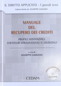 Manuale del recupero dei crediti. Profili sostanziali, strategie stragiudiziali e giudiziali. Con CD-ROM.pdf