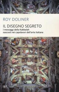 Il disegno segreto. I messaggi della Kabbalah nascosti nei capolavori dellarte italiana.pdf