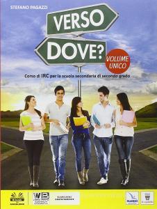 Verso dove? Vol. unico. Con e-book. Con espansione online. Per le Scuole superiori.pdf