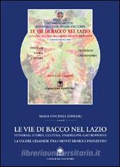 Le vie di Bacco nel Lazio. Itinerari, storia, cultura, tradizioni, gastronomia. La via del Cesanese tra i monti Ernici e Prenestini. Con DVD.pdf