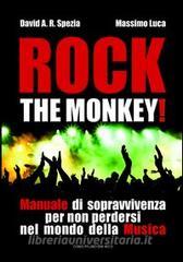 Rock the monkey! Manuale di sopravvivenza per non perdersi nel mondo della musica.pdf