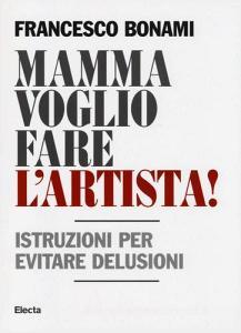 Mamma voglio fare lartista! Istruzioni per evitare delusioni.pdf