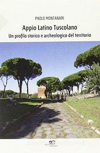 Appio Latino Tuscolano. Un profilo storico e archeologico del territorio.pdf