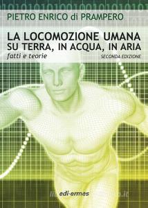 La locomozione umana su terra, in acqua, in aria. Fatti e teorie.pdf