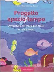 Progetto spazio-tempo. Avventure nel mare con Isaia e i suoi amici. Con CD-ROM.pdf