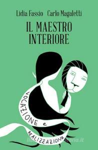 Il maestro interiore. Innamoramento e creatività. Maestri di se stessi.pdf
