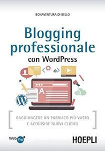 Blogging professionale con WordPress. Raggiungere un pubblico più vasto e acquisire nuovi clienti.pdf