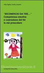 «Ricomincio da tre...». Competenza emotiva e costruzione del Sé in età prescolare.pdf