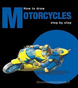 How to draw motorcycles step by step. Ediz. multilingue.pdf