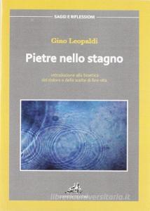 Pietre nello stagno. Introduzione alla bioetica del dolore e della scelta di fine vita.pdf
