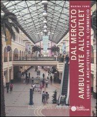 Dal mercato ambulante alloutlet. Luoghi e architetture per il commercio.pdf
