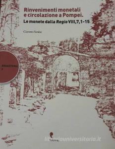 Rinvenimenti monetali e circolazione a Pompei. Le monete della Regio VIII, 7,1-15.pdf
