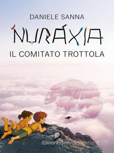 Ebook Nuraxia – Il Comitato Trottola di Daniele Sanna edito da Youcanprint