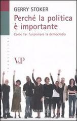 Perché la politica è importante. Come far funzionare la democrazia.pdf