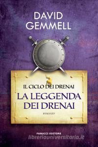 La Leggenda Dei Drenai Gemmell David Fanucci Narrativa Tascabile Trama Libro 9788834734780 Libreria Universitaria