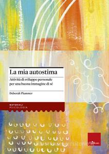 La mia autostima. Attività di sviluppo personale per una buona immagine di sé.pdf