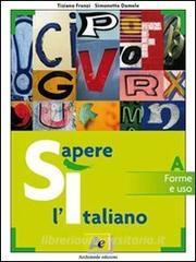 Sì sapere litaliano. Tomo A: Forme e uso. Per le Scuole superiori.pdf