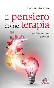 Il pensiero come terapia. Le idee curano la mente.pdf