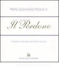 Il perdono. Pensieri damore e di misericordia.pdf