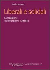 Liberali e solidali. La tradizione del liberalismo cattolico.pdf