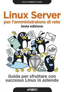 Linux Server per lamministratore di rete. Guida per sfruttare con successo Linux in azienda.pdf