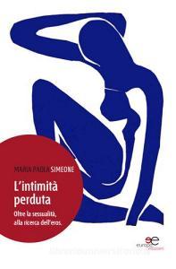 L intimità perduta. Oltre la sessualità, alla ricerca delleros.pdf